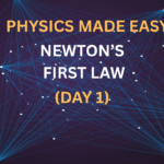 Physics Made Easy: Newton’s First Law (Day 1)