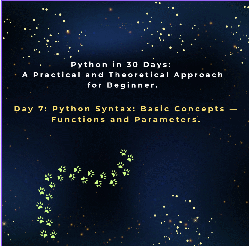 Day 7: Python Syntax: Basic Concepts — Functions and Parameters.
