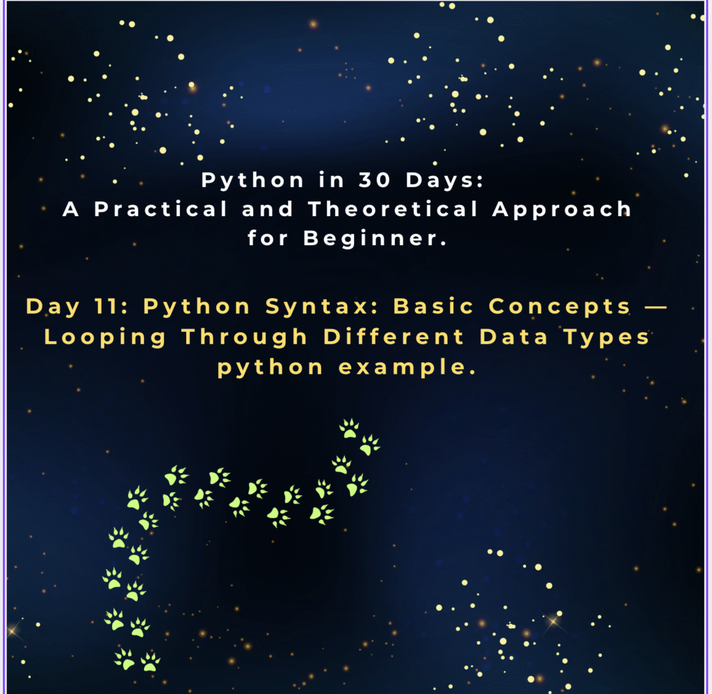 Day 11: Python Syntax: Basic Concepts —Looping Through Different Data Types python example.