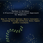 Day 11: Python Syntax: Basic Concepts —Looping Through Different Data Types python example.